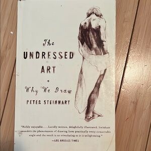 The undressed Art - Why we Draw by Peter Steinhart soft cover book